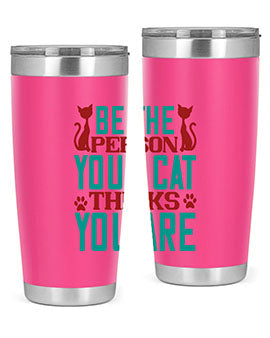 Be The Person Thinks You are Style 28#- cat- Tumbler
