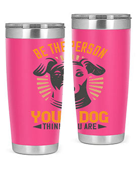 Be The Person Your Dog Thinks You Are Style 50#- dog- Tumbler