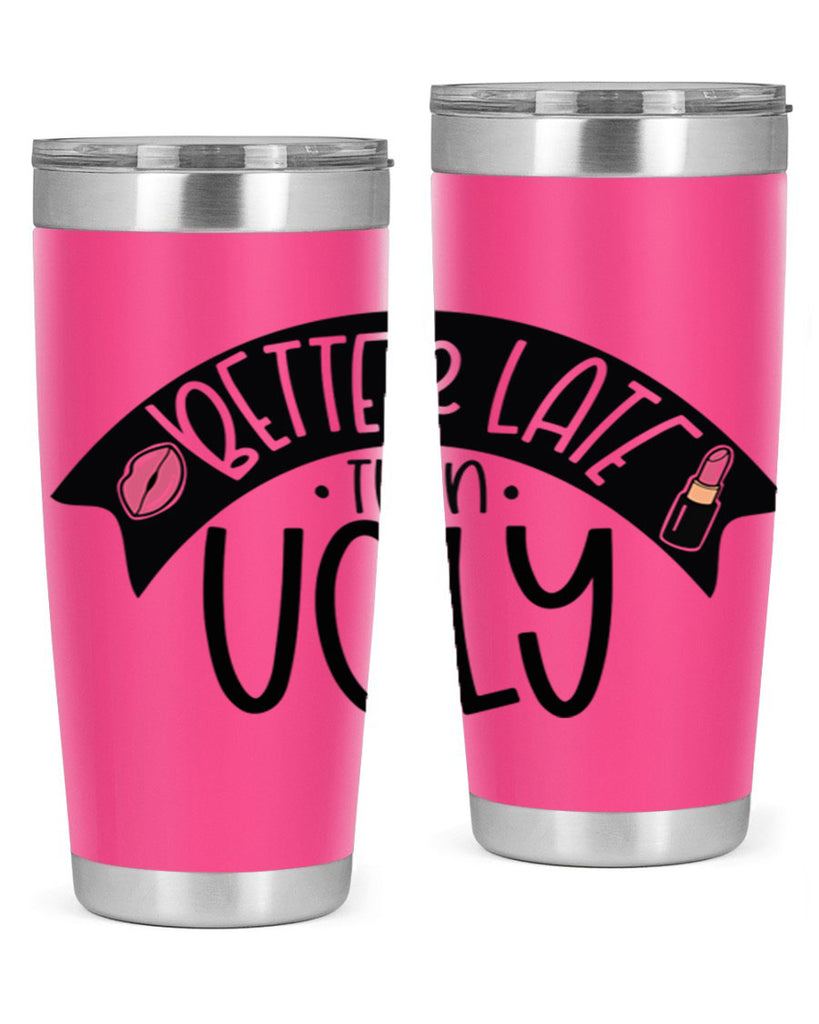 Better Late Than Ugly Style 132#- make up- Tumbler