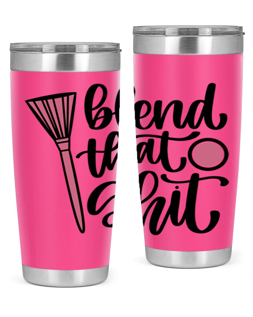 Blend That Shit Style 131#- make up- Tumbler