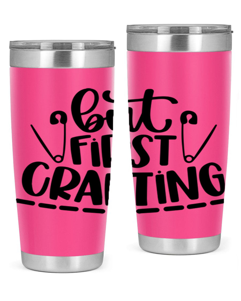 But First Crafting 45#- crafting- Tumbler