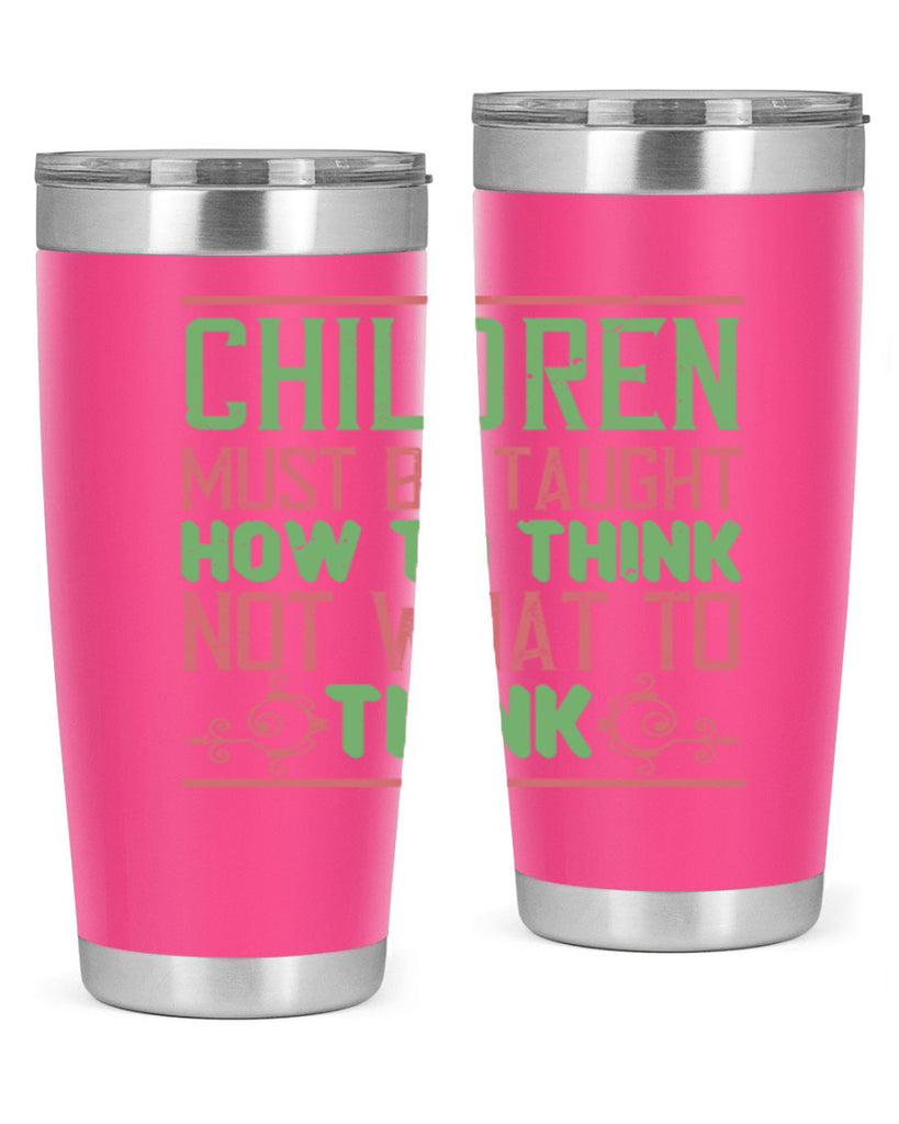 Children must be taught how to think not what to think Style 45#- baby- Tumbler