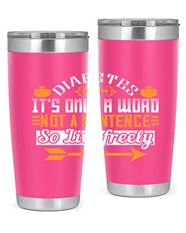Diabetes It’S Only A Word Not A Sentence So Live freely Style 44#- diabetes- Tumbler