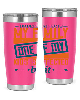 Diabetes affects my family One of my kids is affected by it Style 4#- diabetes- Tumbler