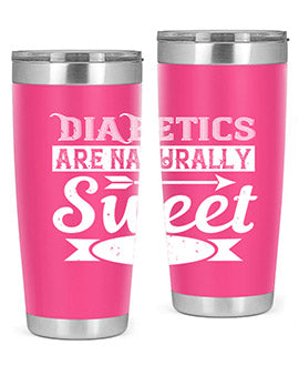 Diabetics Are Naturally Sweet Style 41#- diabetes- Tumbler