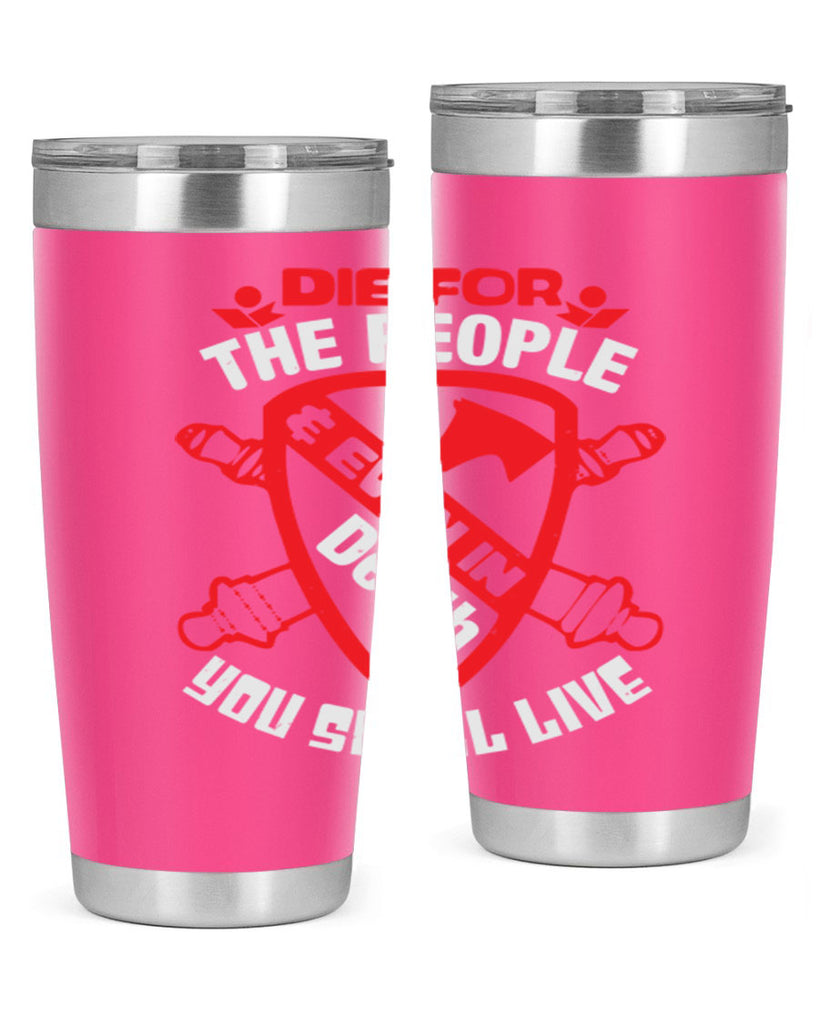 Die for the people and you shall live Style 69#- Fourt Of July- Tumbler