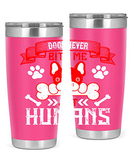 Dogs never bite me Just humans Style 211#- dog- Tumbler