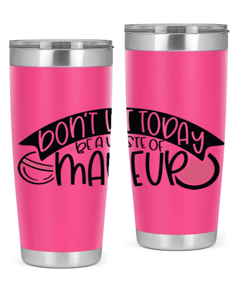 Dont Let Today Be A Waste Of Makeup Style 106#- make up- Tumbler