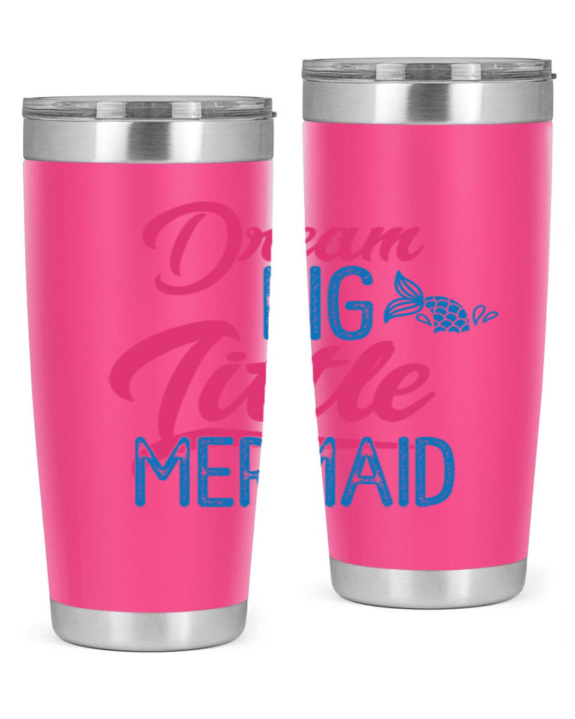 Dream Big Little Mermaid 119#- mermaid- Tumbler