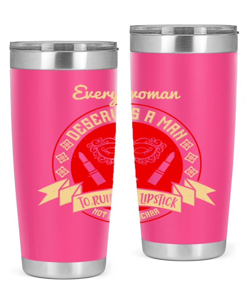 Every woman deserves a man to ruin her lipstick not her mascara Style 212#- make up- Tumbler