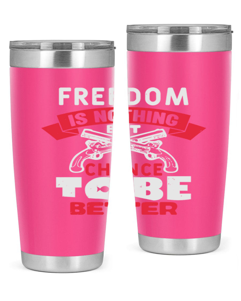 Freedom is nothing but a chance Style 4#- Fourt Of July- Tumbler