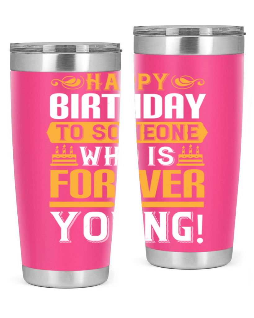 Happy birthday to someone who is forever young Style 80#- birthday- tumbler