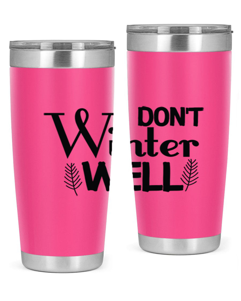 I Dont Winter Well 222#- winter- Tumbler