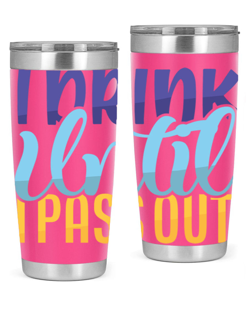 I Drink Until I Pass Out Style 258#- baby- tumbler