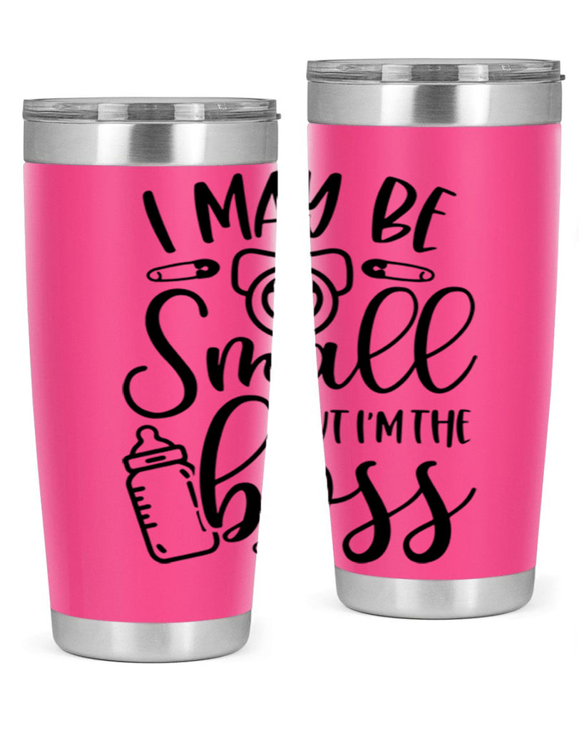 I May Be Small But Im The Boss Style 85#- baby- tumbler