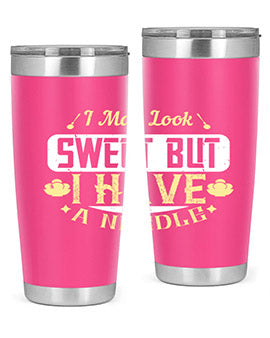 I May Look Sweet But I Have A Needle Style 31#- diabetes- Tumbler