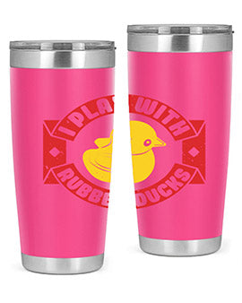 I Play With Rubber Ducks Style 40#- duck- Tumbler