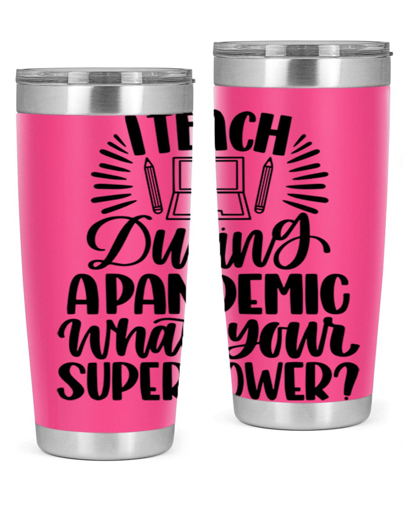 I Teach During A Pandemic Style 73#- teacher- tumbler