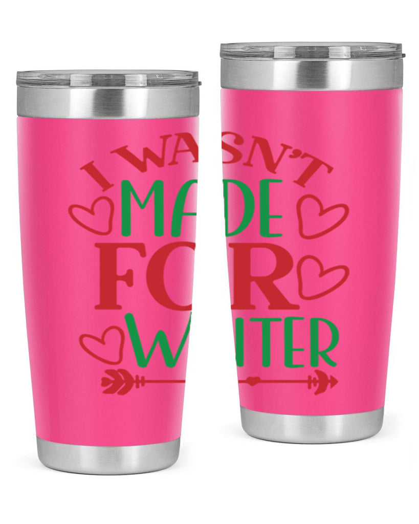 I Wasnt Made For Winter 236#- winter- Tumbler