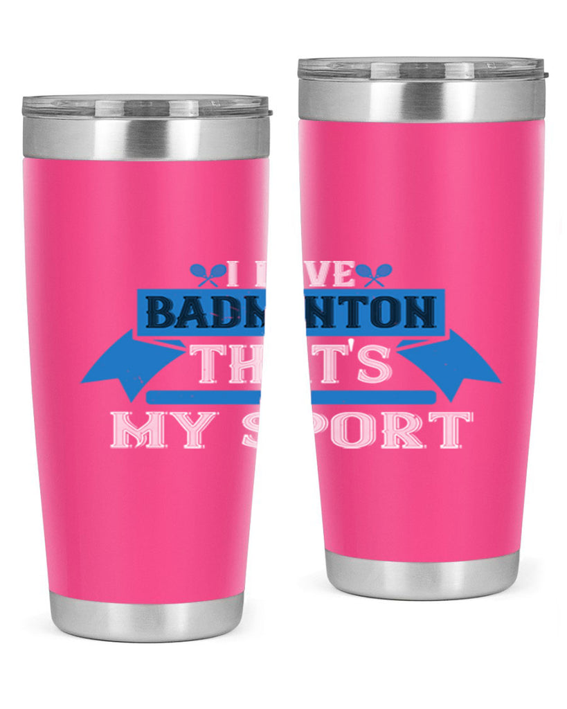I love badminton Thats my sport 2205#- badminton- Tumbler