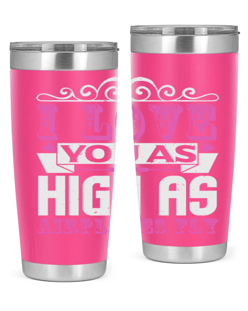 I love you as high as airplanes fly Style 240#- baby- tumbler