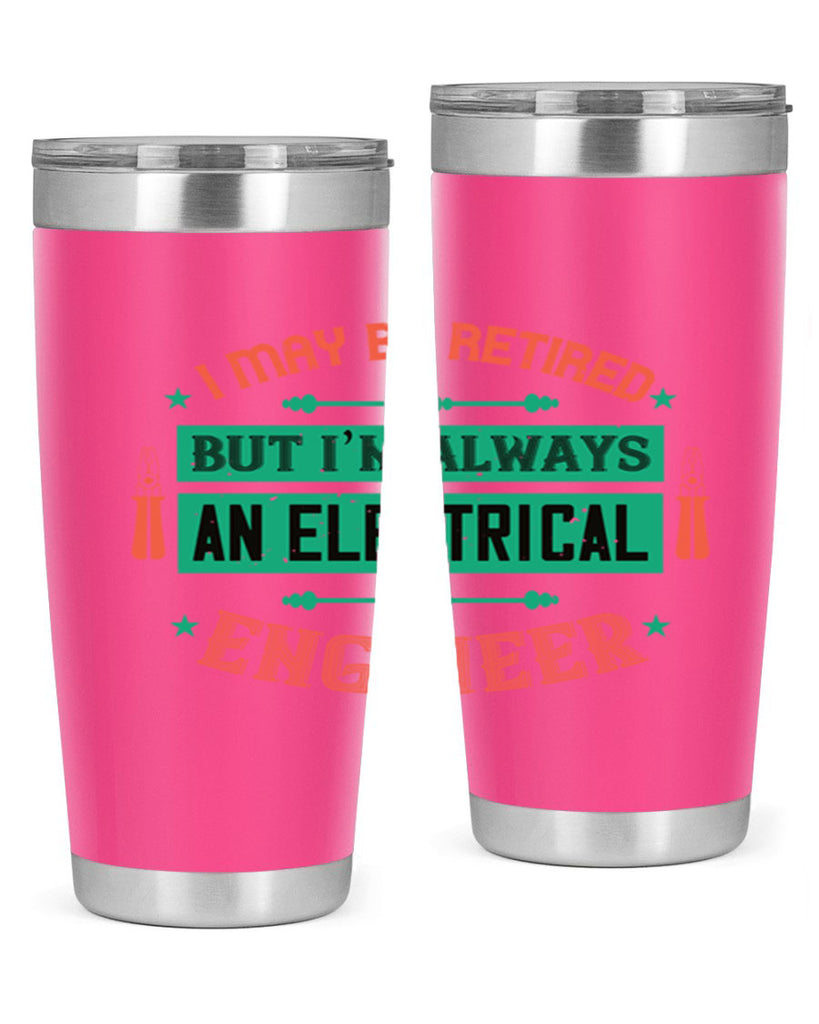 I may be retired but im always an electrical engineer Style 36#- electrician- tumbler
