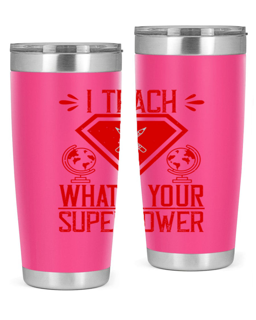 I teach what’s your superpower Style 102#- teacher- tumbler