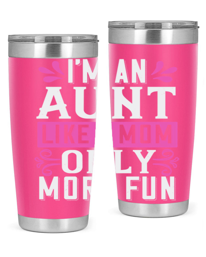 I’m an Aunt like a mom only more fun Style 42#- aunt- Tumbler