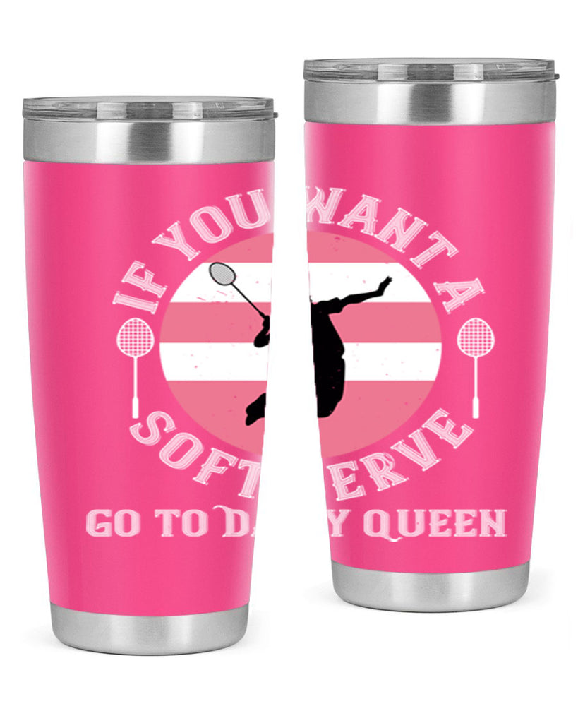 If you want a soft serve go to Dairy Queen 2064#- badminton- Tumbler