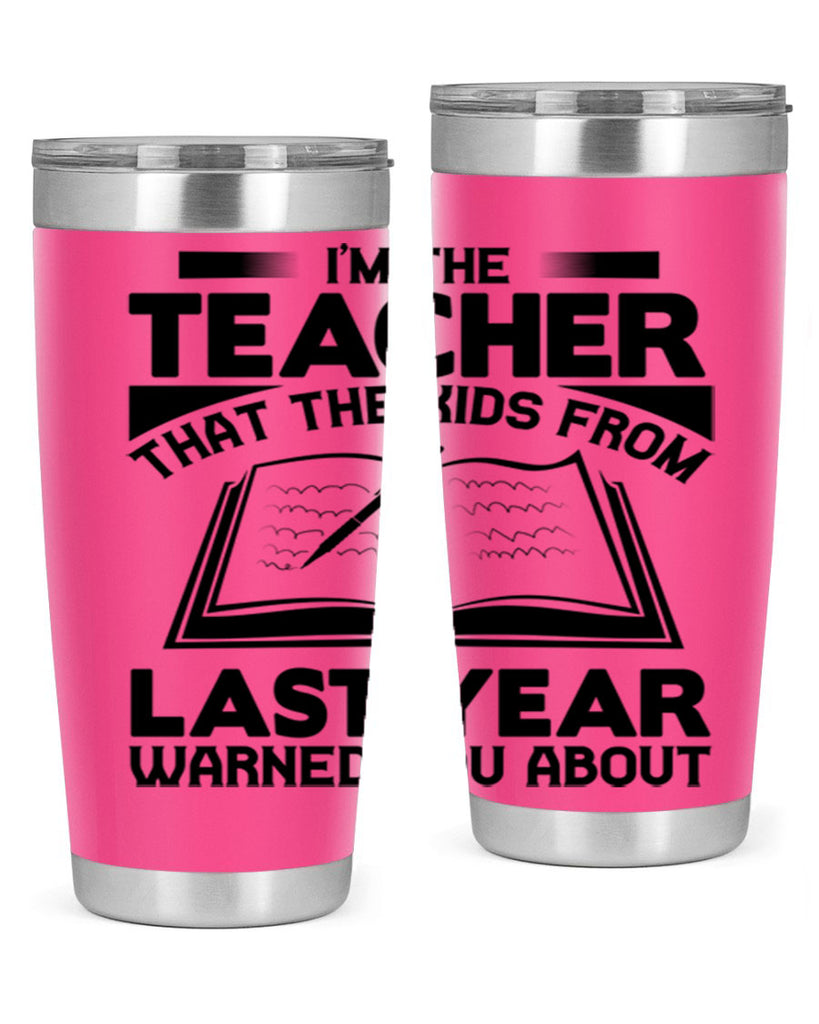 Im the teacher Style 114#- teacher- tumbler