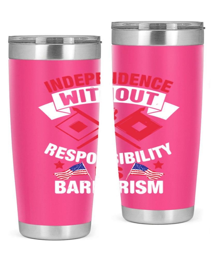 Independece without responsibilty barbarism Style 20#- Fourt Of July- Tumbler