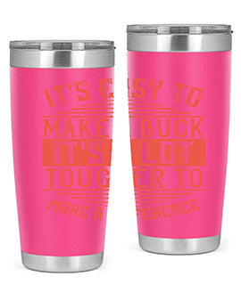 Its easy to make a buck Its a lot tougher to make a difference Style 45#- volunteer- Tumbler