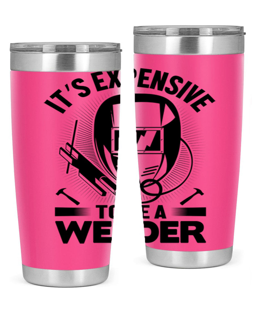 Its expensive Style 8#- welder- tumbler