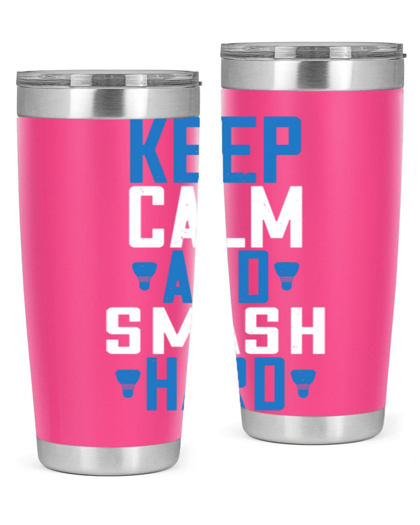 Keep calm and smash hard 2024#- badminton- Tumbler