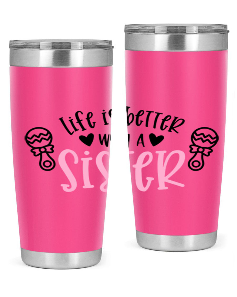 Life Is Better With A Sister Style 71#- baby- tumbler