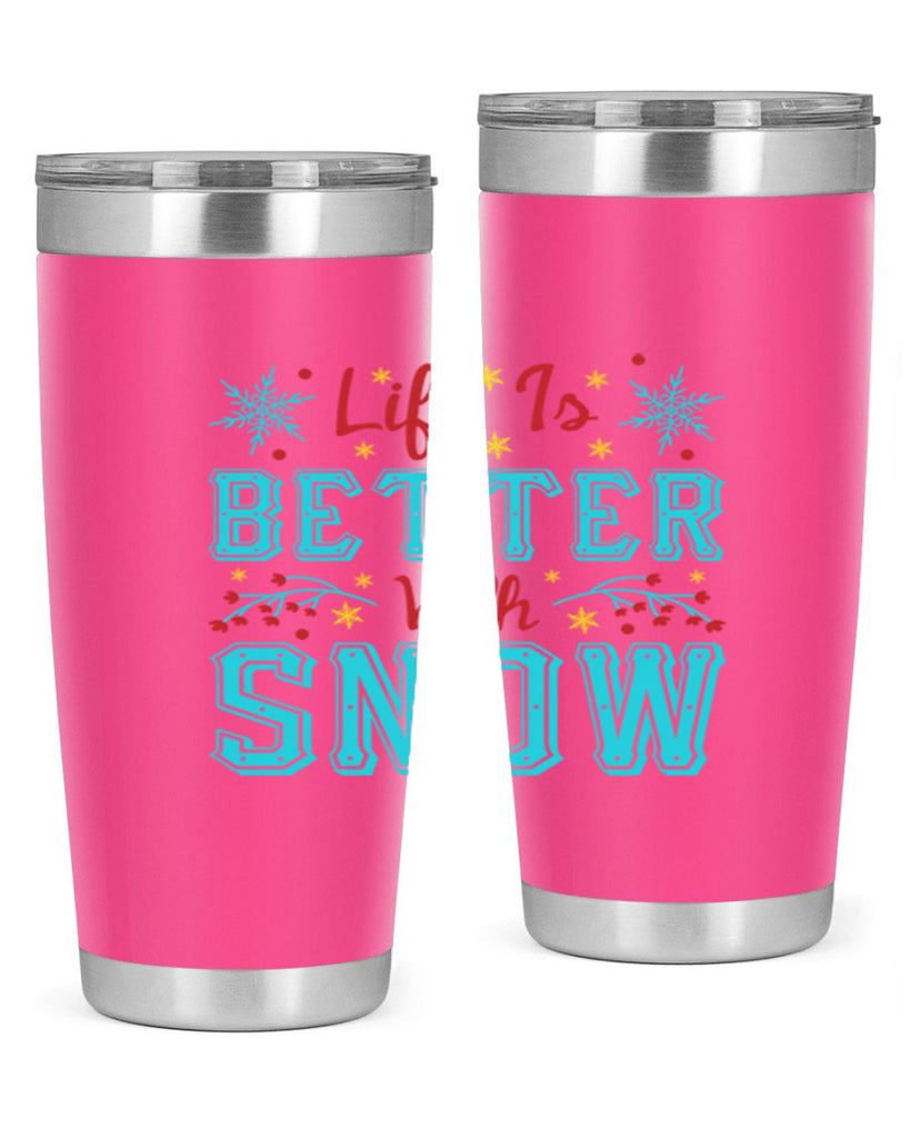 Life Is Better With Snow 301#- winter- Tumbler