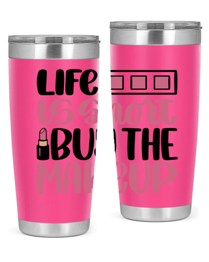 Life Is Short Buy Makeup Style 61#- make up- Tumbler