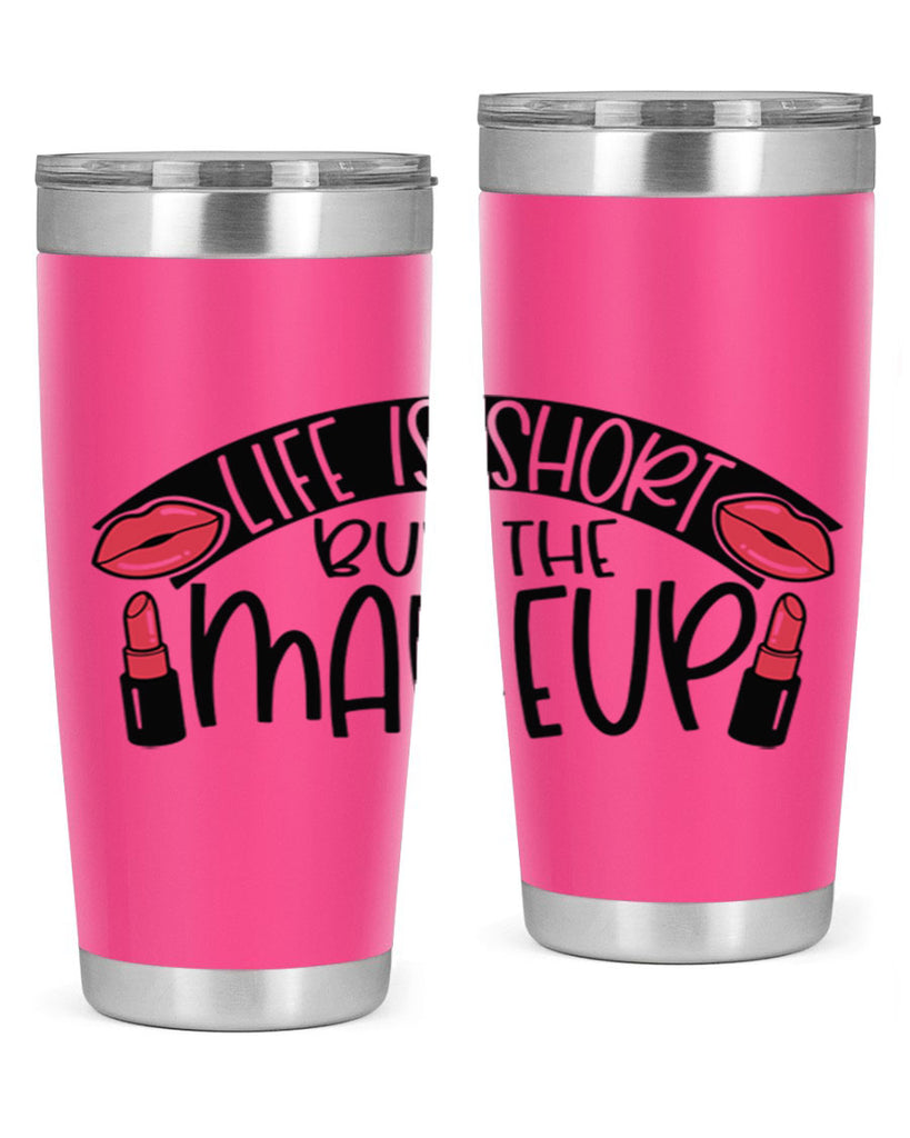 Life Is Short Buy The Makeup Style 60#- make up- Tumbler