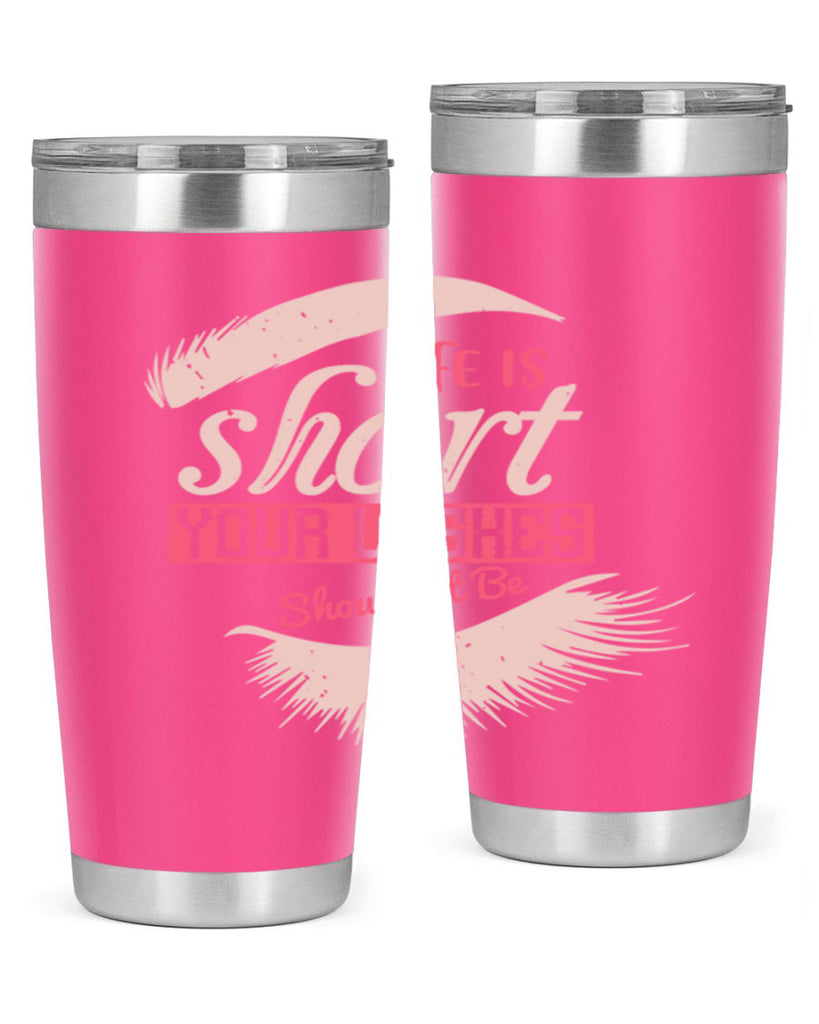 Life is short Your lashes shouldnt be Style 198#- make up- Tumbler