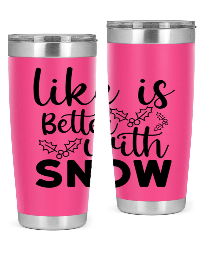 Like Is Better With Snow 303#- winter- Tumbler