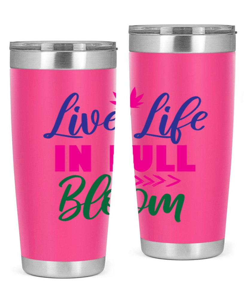 Live Life In Full Bloom 302#- spring- Tumbler