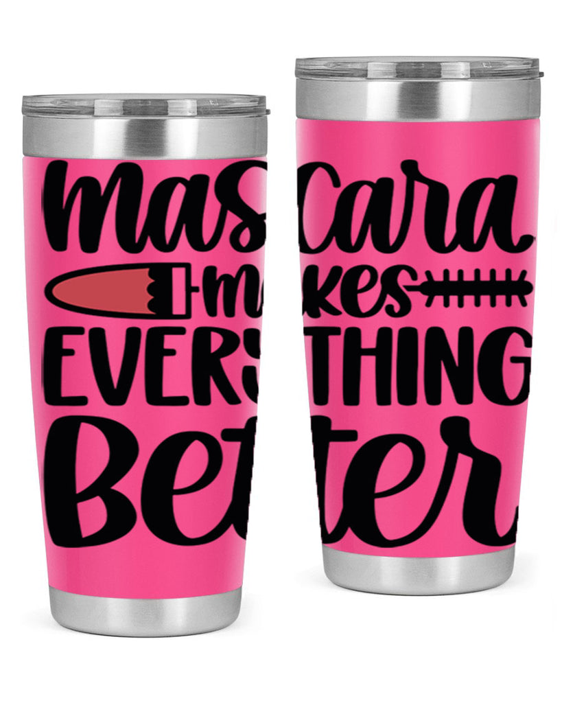 Mascara Makes Everything Better Style 39#- make up- Tumbler