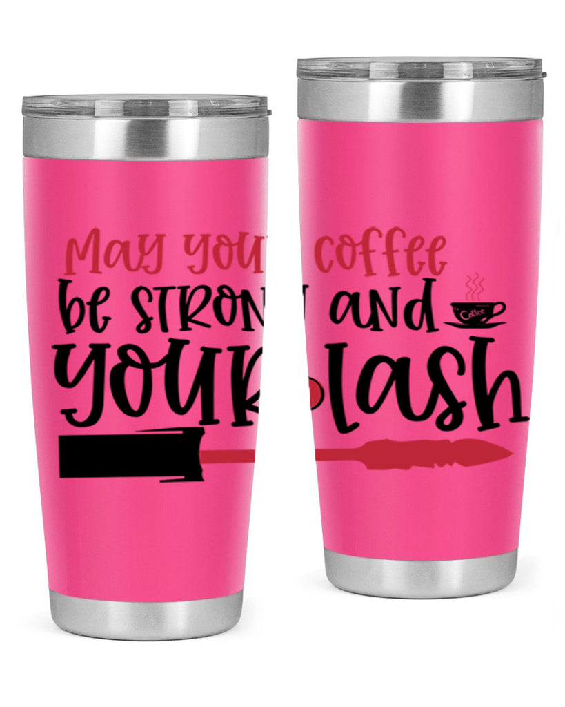 May your coffee be strong and your lash design Style 222#- make up- Tumbler