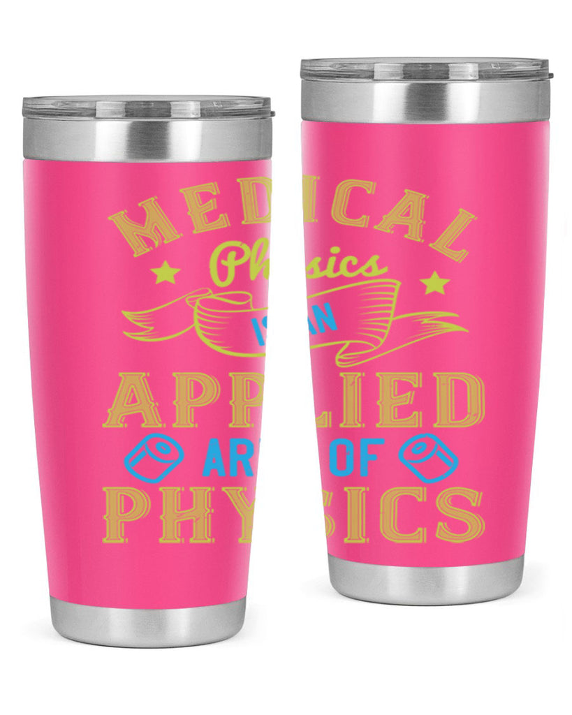 Medical physics is an applied area of physics Style 34#- medical- tumbler