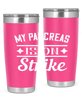 My Pancreas Is On Strike Style 21#- diabetes- Tumbler