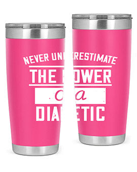 Never Underestimate The Power Of A Diabetic Style 18#- diabetes- Tumbler