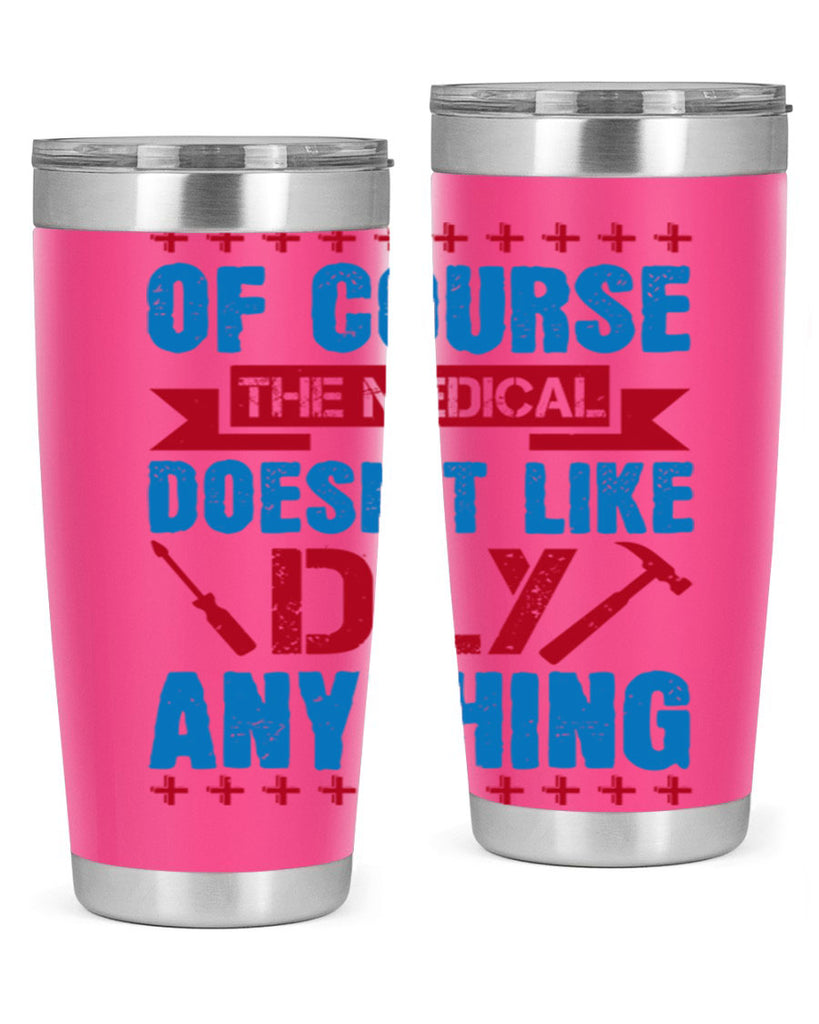 Of course the medical profession doesnt like DIY anything Style 30#- medical- tumbler