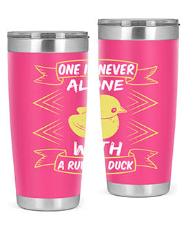One is never alone with a rubber duck Style 23#- duck- Tumbler