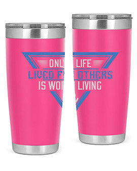 Only a life lived for others is worth living Style 39#- volunteer- Tumbler