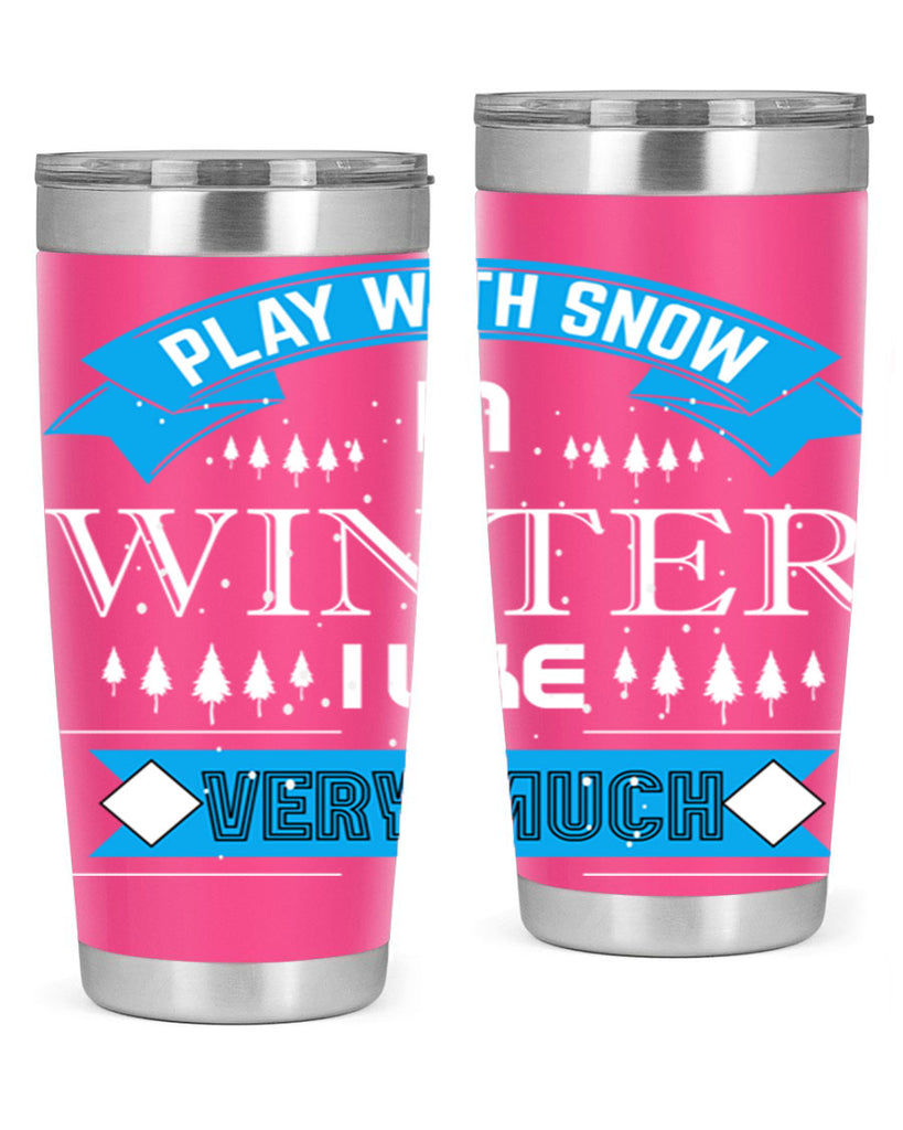 Play with Snow Winter 338#- winter- Tumbler